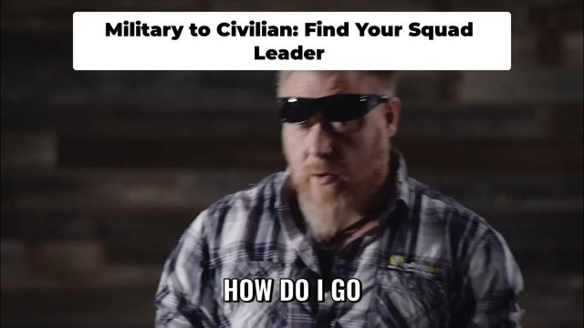 Former Soldiers Epic Transition Find Your Inner Squad Leader